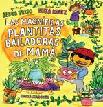 Las Magníficas Plantitas Bailadoras de Mamá (Mamá's Magnificent Dancing Plantita s)