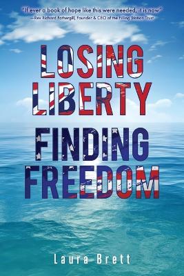 Losing Liberty Finding Freedom - Laura Brett - cover
