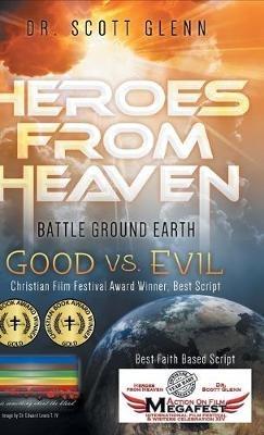Heroes From Heaven Battle Ground Earth: Good Vs. Evil - Scott Glenn - cover