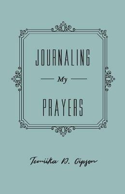 Journaling My Prayers - Temiika D Gipson - cover