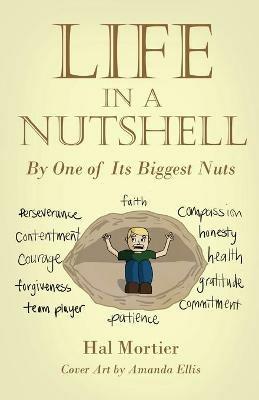 Life in a Nutshell: By One of Its Biggest Nuts - Hal Mortier - cover