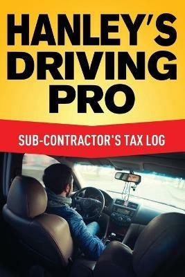 Hanley's Driving Pro: Sub-Contractor's Tax Log - Christine Hanley - cover