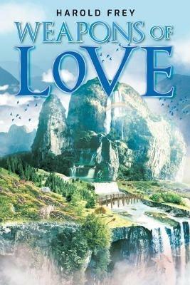 Weapons of Love - Harold Frey - cover