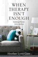 When Therapy Isn't Enough: Seeking Divine Intervention
