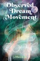 Observed Dream Movement: Zone - J Munro - cover