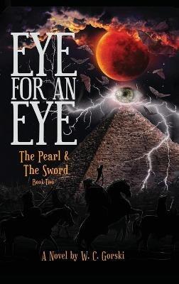 EYE for an EYE: The Pearl & The Sword Book-Two - William Gorski - cover