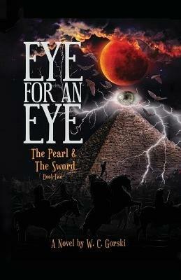 EYE for an EYE: The Pearl & The Sword Book-Two - William Gorski - cover