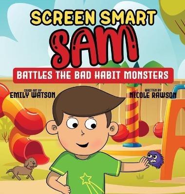 Screen Smart Sam: Battles the Bad Habit Monsters - Nicole Rawson - cover