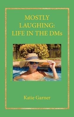 Mostly Laughing: Life in the DMs - Katie Garner - cover