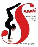 Supple: The art of arch - Mongolian contortion - Erdenechimeg-Angelique J - cover
