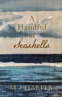 A Handful of Seashells - M J Harper - cover