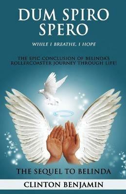 Dum Spiro Spero (While I Breathe, I Hope) - Clinton Benjamin - cover