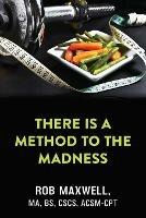 Libro in inglese There Is a Method to the Madness  - Rob Maxwell