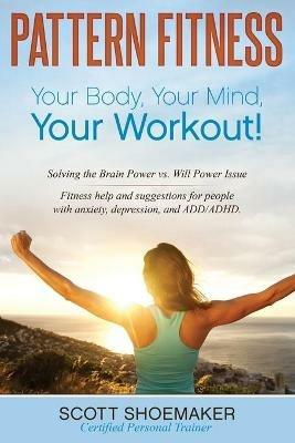 Pattern Fitness: Your Body, Your Mind, Your Workout! - Scott Shoemaker - cover