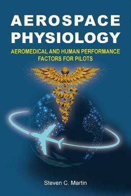 Aerospace Physiology: Aeromedical and Human Performance Factors for Pilots - Steven Martin - cover