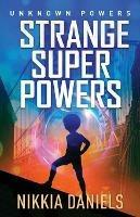 Strange Super Powers: Unknown Powers - Nikkia Daniels - cover