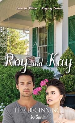 Roy and Kay - The Beginning - Lisa Smelter - cover