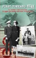 First Command 1941: Our Family's Survival Story: Struggle, Heartache, and Hope in World War II - Judy Warwick - cover