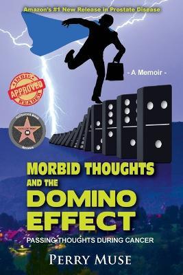 Morbid Thoughts and the Domino Effect: Passing Thoughts During Cancer - Perry Muse - cover