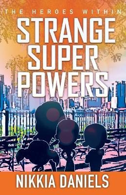 Strange Super Powers 2: The Heroes Within - Nikkia Daniels - cover