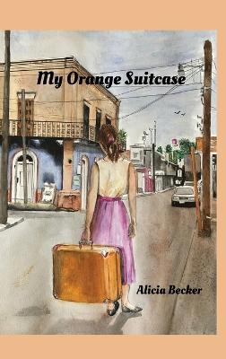 My Orange Suitcase - Alicia Becker - cover