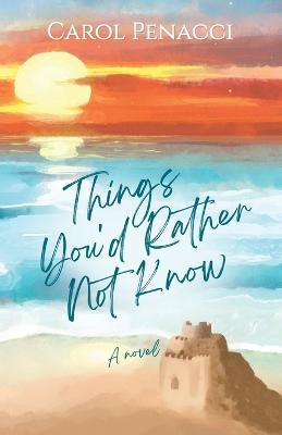 Things You'd Rather Not Know - Carol Penacci - cover