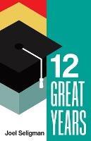 Twelve Great Years - Joel Seligman - cover