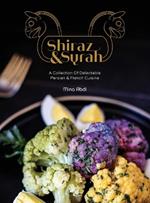 Shiraz and Syrah: A Collection of Delectable Persian and French cuisine