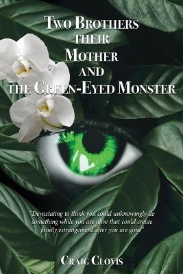 Two Brothers, Their Mother, and the Green-Eyed Monster - Craig Clovis - cover