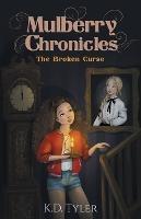 Mulberry Chronicles: The Broken Curse - K D Tyler - cover
