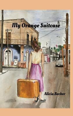 My Orange Suitcase - Alicia Becker - cover