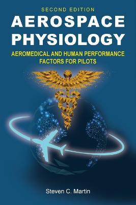 Aerospace Physiology (Second Edition): Aeromedical and Human Performance Factors for Pilots - Steven C Martin - cover