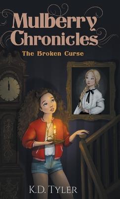 Mulberry Chronicles: The Broken Curse - K D Tyler - cover