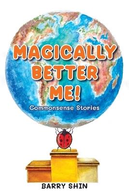 Magically Better Me: Common Sense Stories - Barry Shin - cover