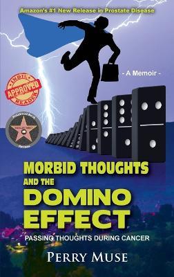 Morbid Thoughts and the Domino Effect: Passing Thoughts During Cancer - Perry Muse - cover