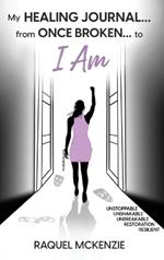 My Healing Journal: From Once Broken to I AM