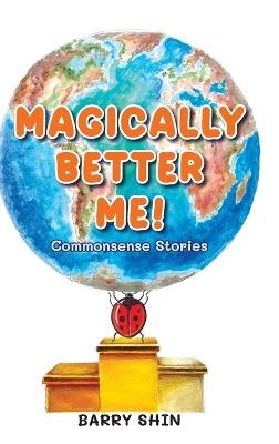 Magically Better Me: Common Sense Stories - Barry Shin - cover