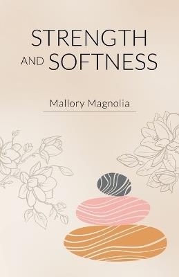 Strength and Softness - Mallory Magnolia - cover