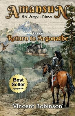 Amansun the Dragon Prince: Book 2 Return to Argonathe - Vincent Robinson - cover
