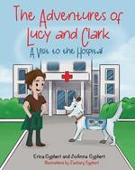 The Adventures of Lucy and Clark: A Visit to the Hospital