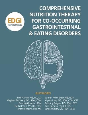 Comprehensive Nutrition Therapy for Co-Occurring Gastrointestinal & Eating Disorders: the EDGI Training Project - Janelle E Smith,Emily Arkin,Beth Rosen - cover