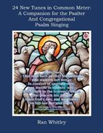 24 New Tunes in Common Meter: A Companion for the Psalter and Congregational Psalm Singing