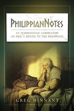 PhilippianNotes: An Inspirational Commentary on Paul's Epistle to the Philippians