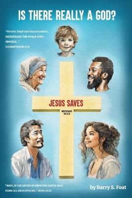 Is There Really a God? - Barry S Foat - cover