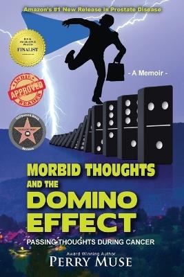 Morbid Thoughts and the Domino Effect (b&w): Passing Thoughts During Cancer - Perry Muse - cover