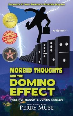 Morbid Thoughts and the Domino Effect (b&w): Passing Thoughts During Cancer - Perry Muse - cover