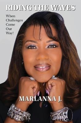 Riding the Waves: When Challenges Come Our Way! - Marlanna J Brooks - cover