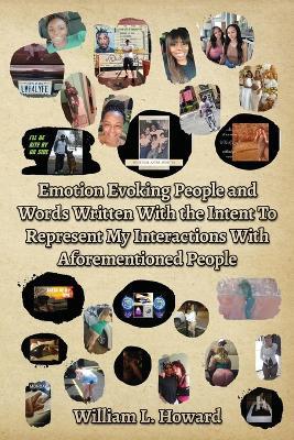 Emotion Evoking People and Words Written With the Intent To Represent My Interactions With Aforementioned People - William Howard - cover