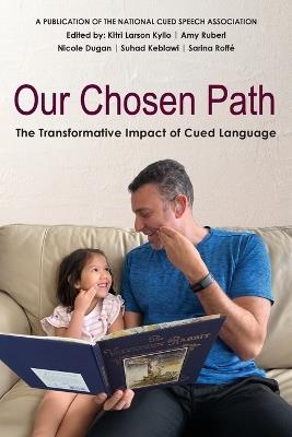Our Chosen Path: The Transformative Impact of Cued Language - cover