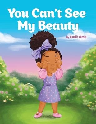 You Can't See My Beauty - Eutella Nicole - cover